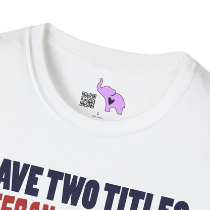 I Have 2 Titles: Veteran & Grumpy Old Man... Adult T-Shirt