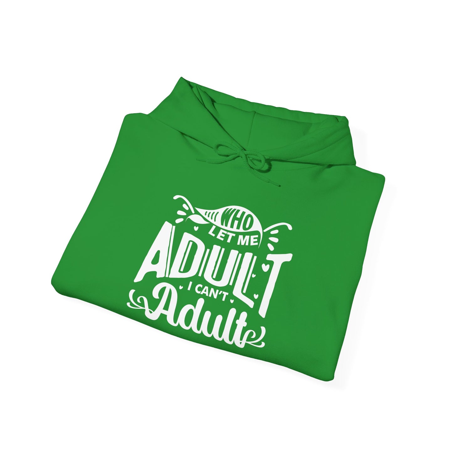 Who Let Me Adult I Can't Adult Heavy Blend™ Hooded Sweatshirt