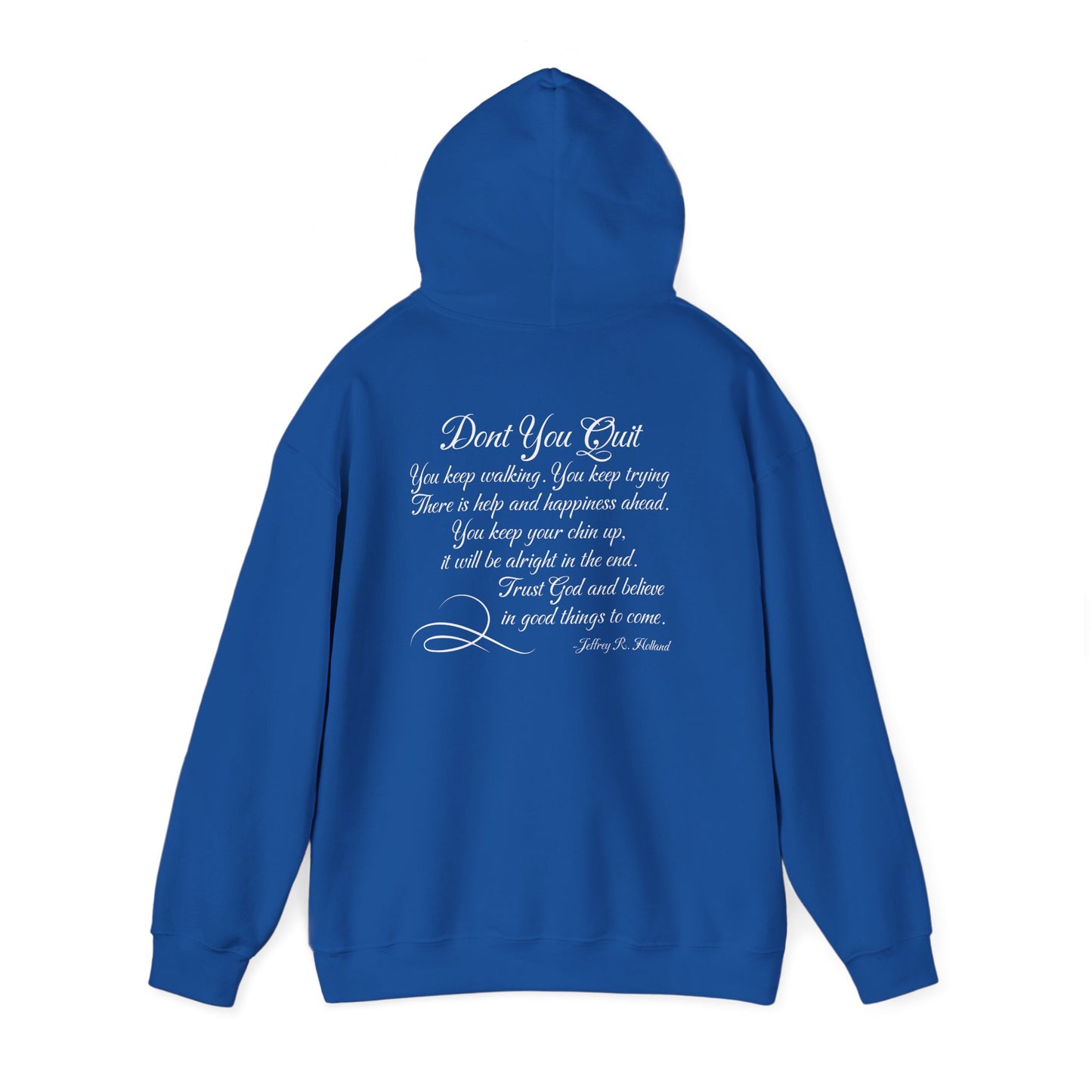 Don't You Quit! quote by Jeffrey R. Holland Adult Heavy Blend™ Hoodie