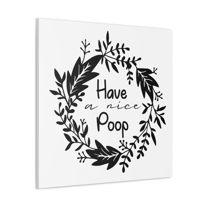 Have A Nice Poop Canvas Square Wraps w/o Frame