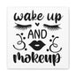 Wake Up and Makeup Canvas Art