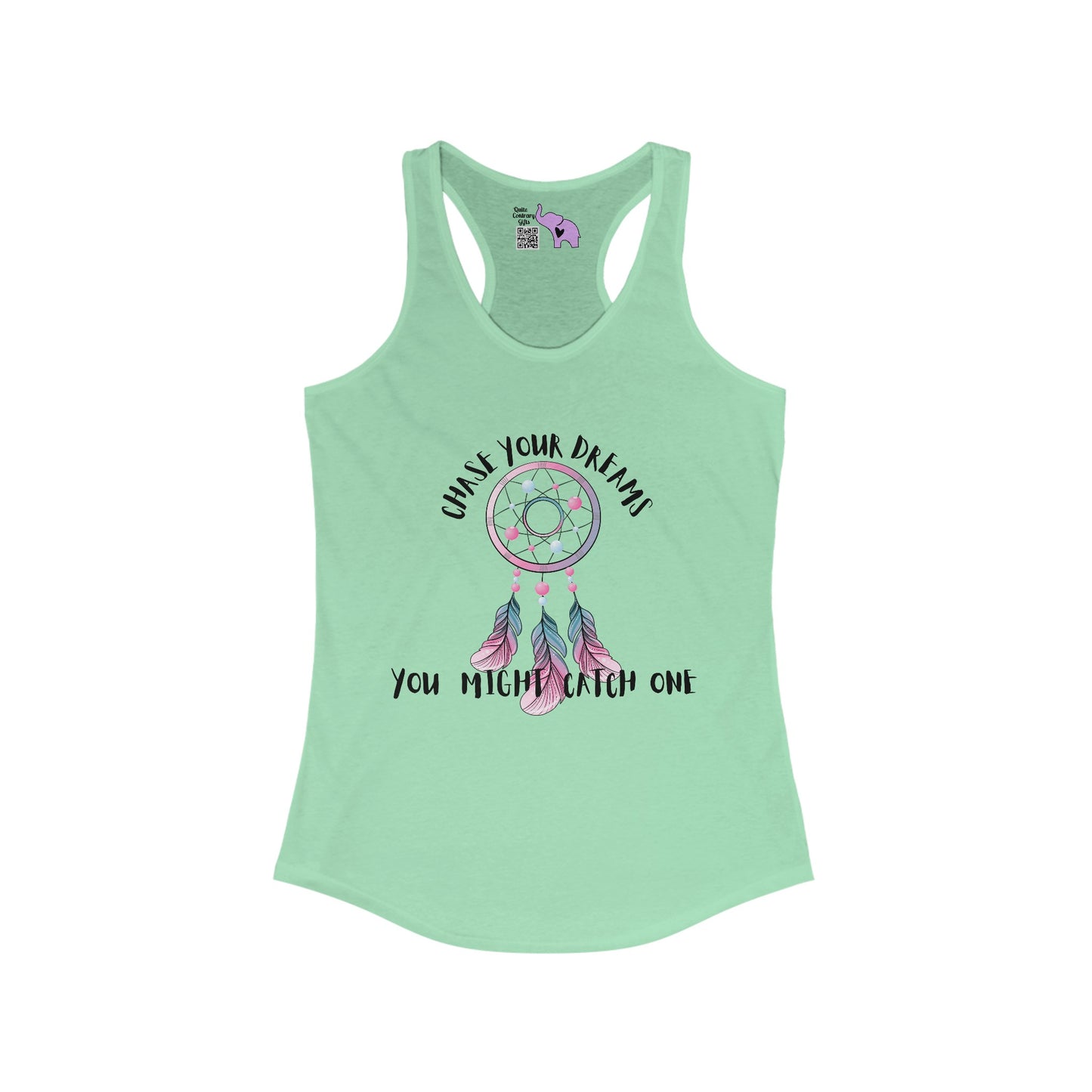 Chase Your Dreams, You Might Catch One Women's Ideal Racerback Tank