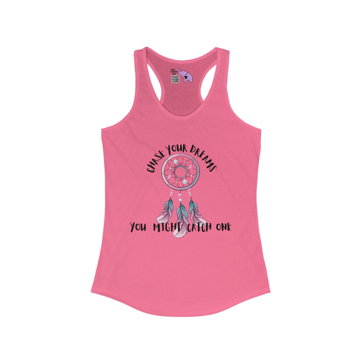 Chase Your Dreams, You Might Catch One Women's Ideal Racerback Tank