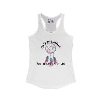 Chase Your Dreams, You Might Catch One Women's Ideal Racerback Tank