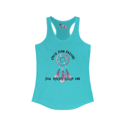 Chase Your Dreams, You Might Catch One Women's Ideal Racerback Tank