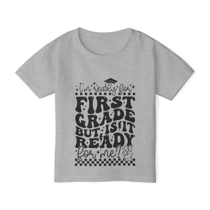I'm Ready for 1st Grade But Is It Ready For Me Heavy Cotton™ Toddler T-shirt