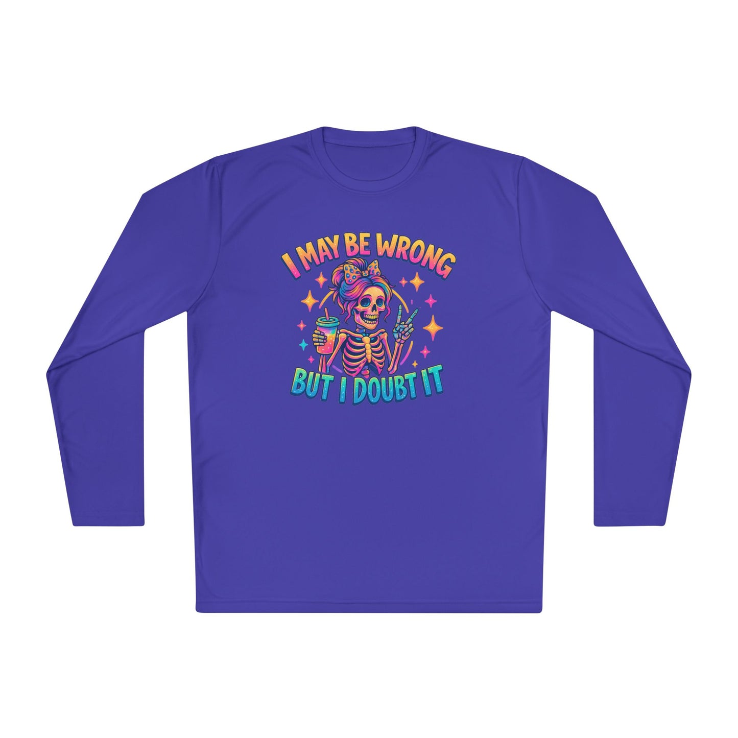 I May Be Wrong But I Doubt It Adult Long Sleeve Tee