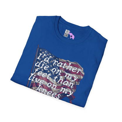 I'd Rather Die On My Feet Than Live On My Knees Adult T-shirt
