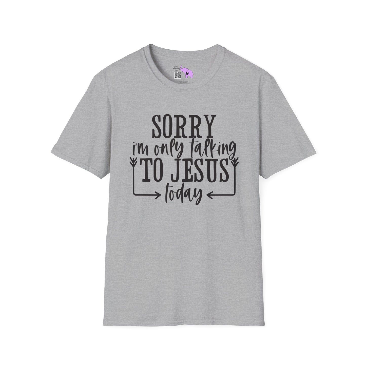 Sorry I'm Only Talking To Jesus Today Adult T-shirt