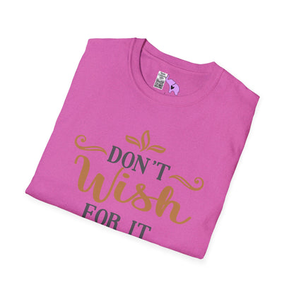 Don't Wish For It Work For It Adult T-shirt