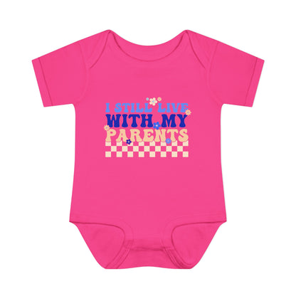 I Still Live With My Parents Infant Baby Rib Bodysuit