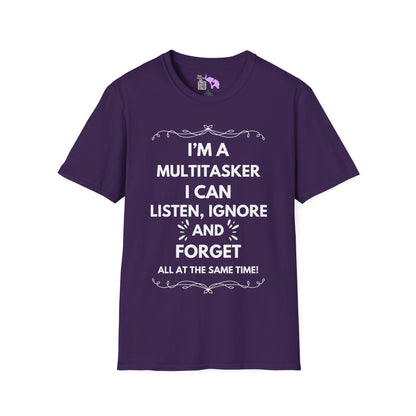 I'm A Multitasker I Can Listen, Ignore, and Forget All At The Same Time! Adult T-shirt