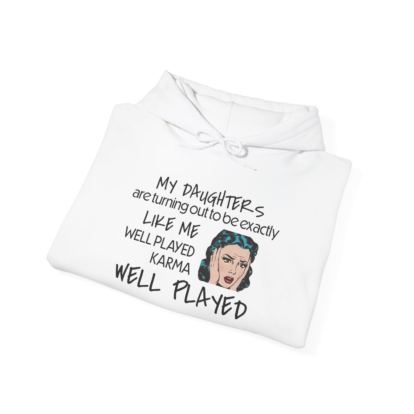 My Daughters Are Turning Out Exactly Like Me... Heavy Blend™ Hooded Sweatshirt