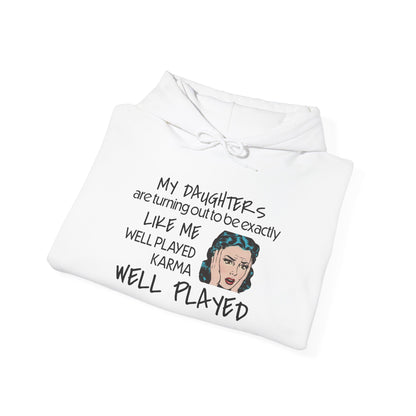 My Daughters Are Turning Out Exactly Like Me... Heavy Blend™ Hooded Sweatshirt