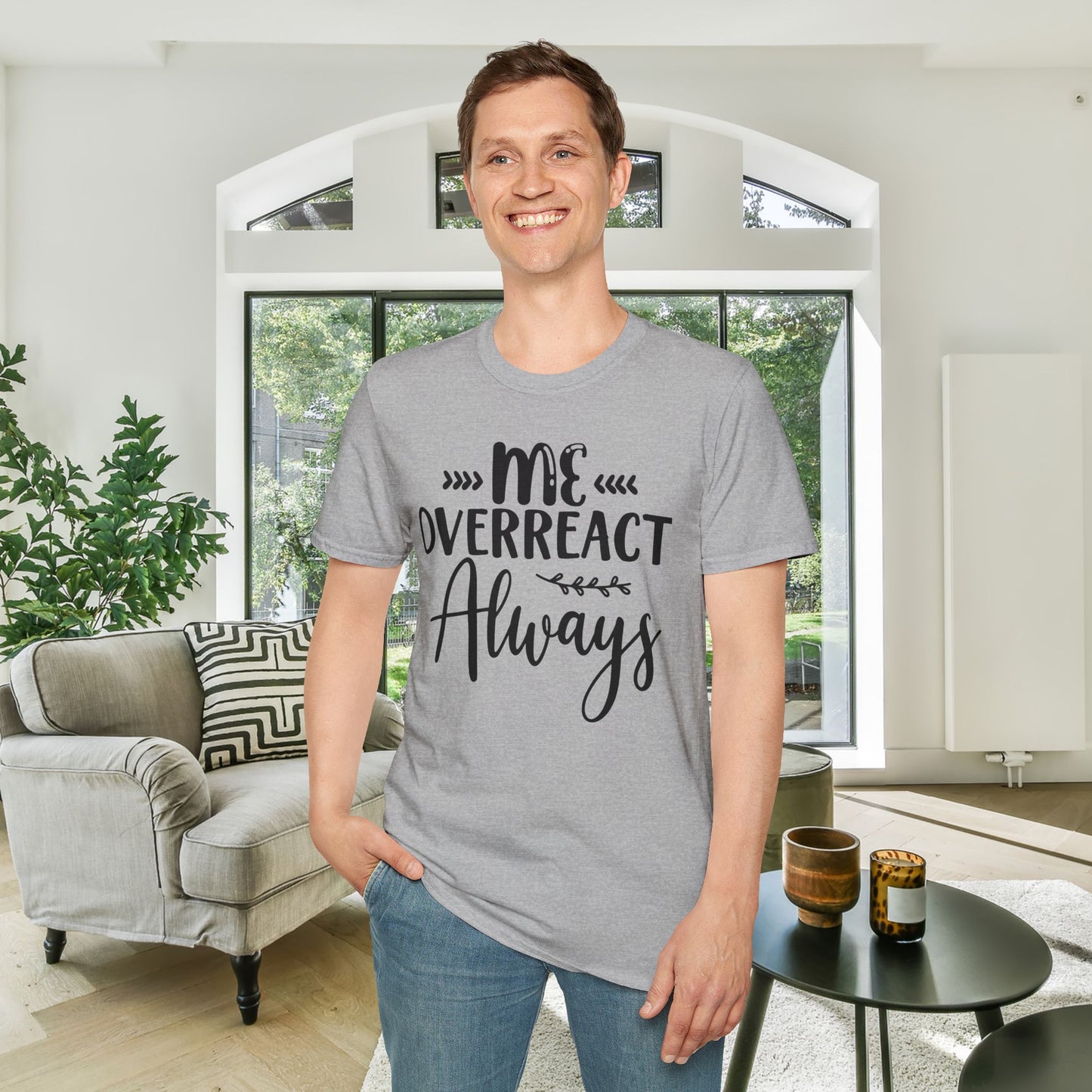 Me Overreact Never Adult T-shirt