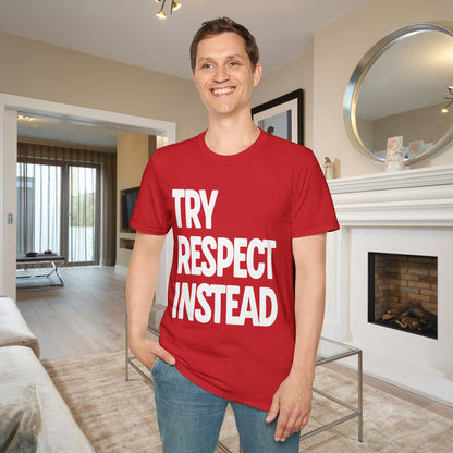 Try Respect Instead Adult T-shirt