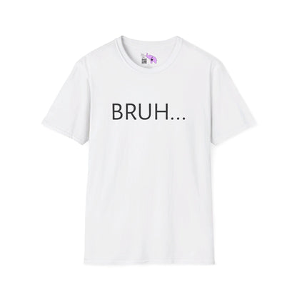 Bruh... T-shirt