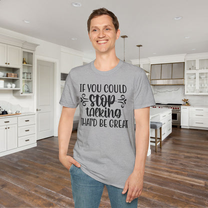 If You Could Stop Talking That'd Be Great Adult T-shirt