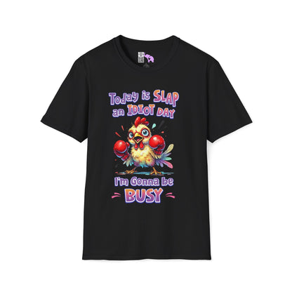 Today is Slap an Idiot Day I'm Gonna Be Busy Adult T-shirt