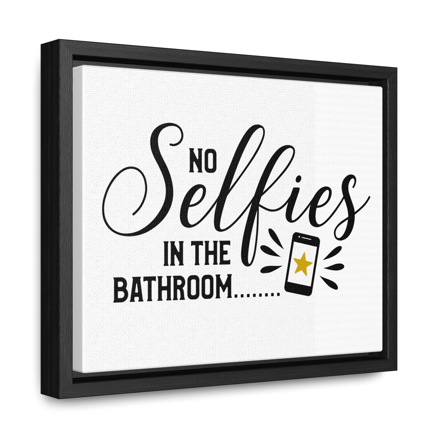 No Selfies In The Bathroom 2 Canvas Wraps, Horizontal Frame