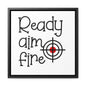 Ready Aim Fire Canvas Wraps, Square Frame