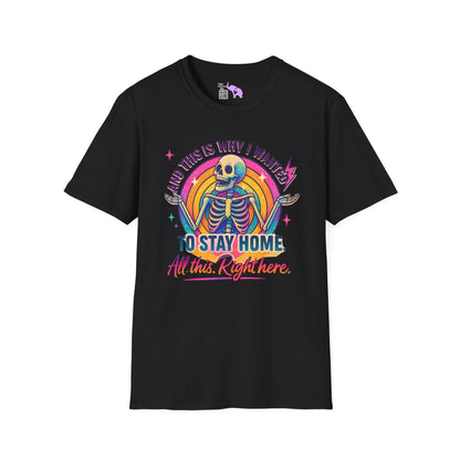 And This Is Why I Wanted To Stay Home All This Right Here Adult T-shirt