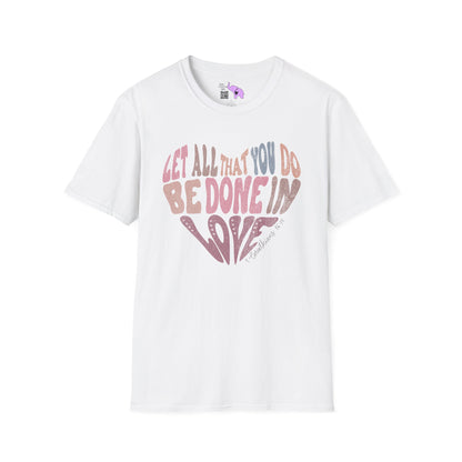 Let Everything You Do Be Done In Love Adult T-shirt