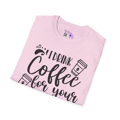 I Drink Coffee For Your Protection Adult T-shirt