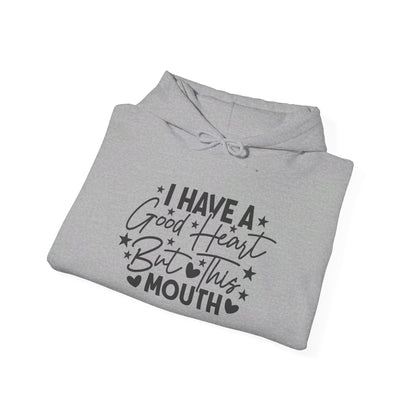 I Have A Good Heart But This Mouth... Heavy Blend™ Hooded Sweatshirt