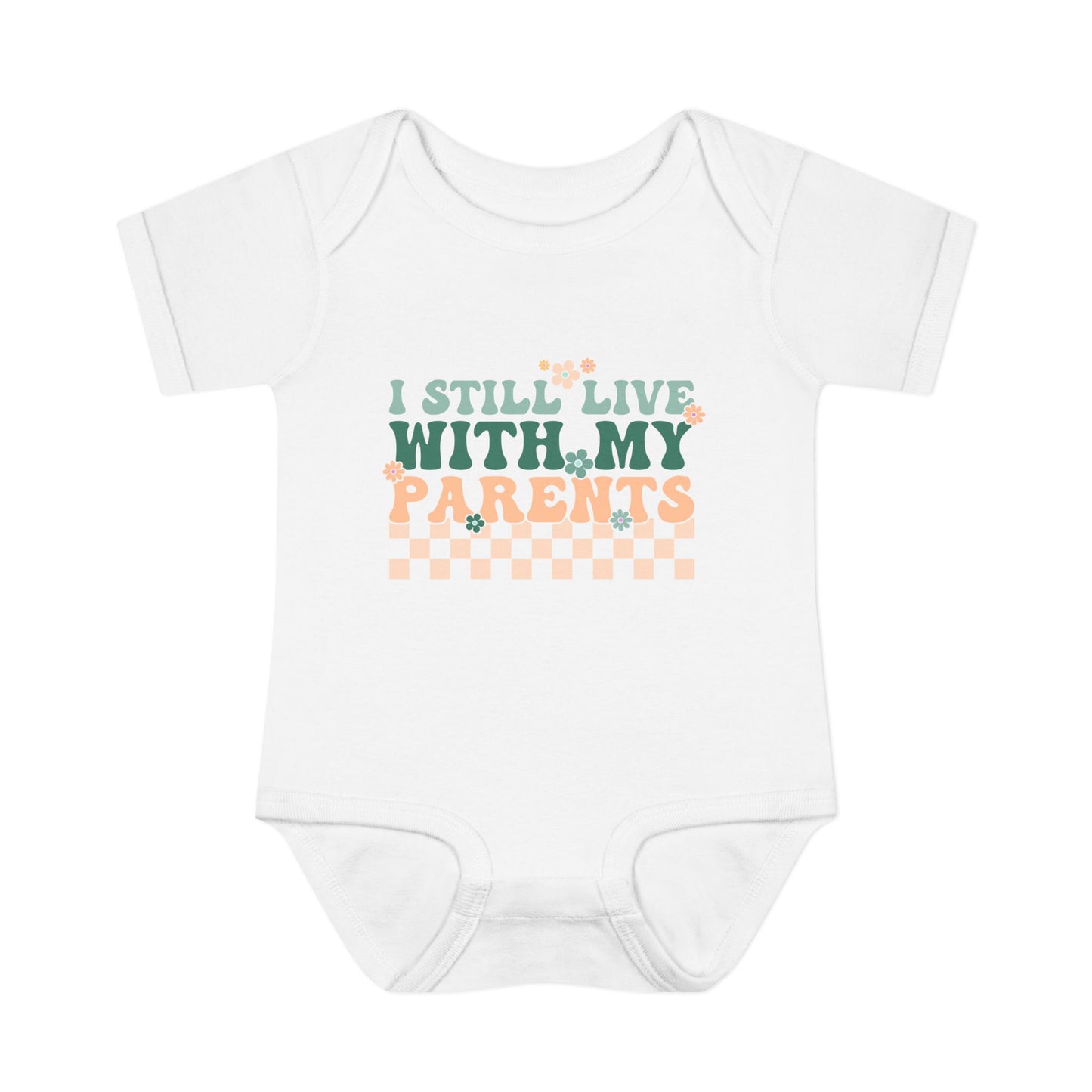 I Still Live With My Parents Infant Baby Rib Bodysuit