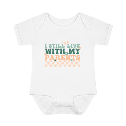 I Still Live With My Parents Infant Baby Rib Bodysuit