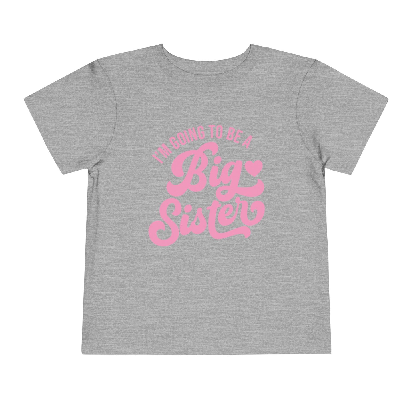 I'm Going To Be A Big Sister (Pink Script) Toddler Tee