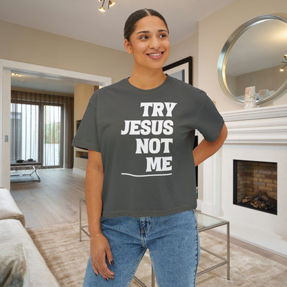 Try Jesus Not Me Women's Boxy Tee