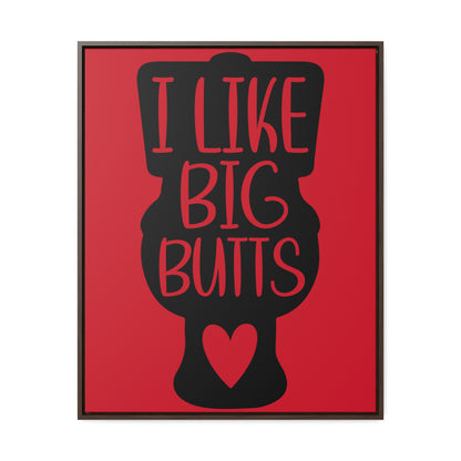 I Like Big Butts (Toilet) Canvas Wraps, Vertical Frame