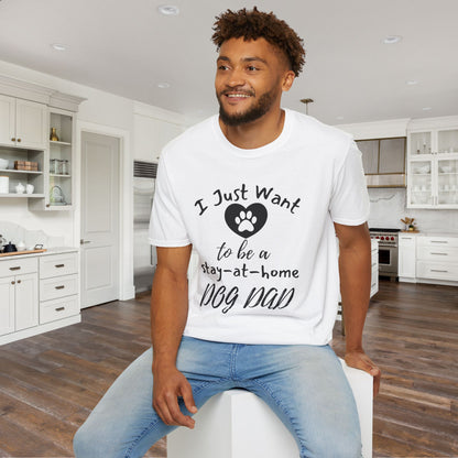 I Just Want To Be A Stay At Home Dog Dad Adult T-shirt