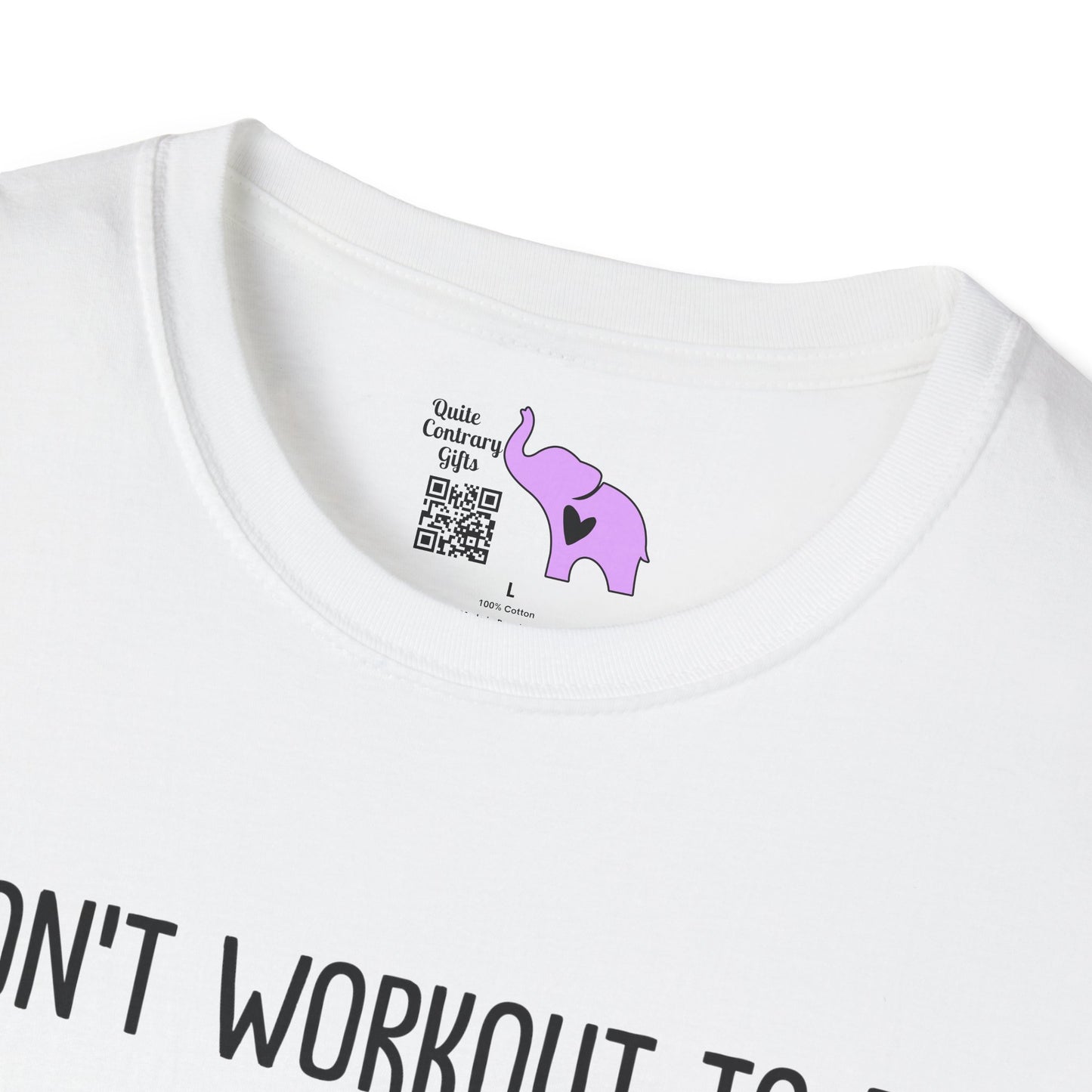 I Don't Workout To Be... Adult T-shirt