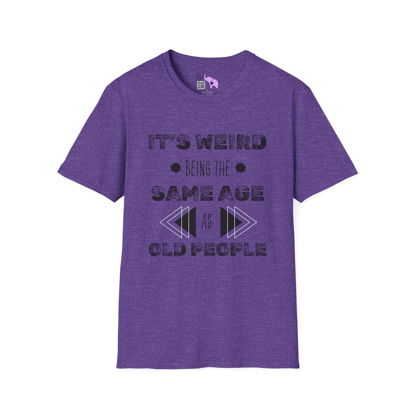 It's Weird Being The Same Age As Old People T-shirt