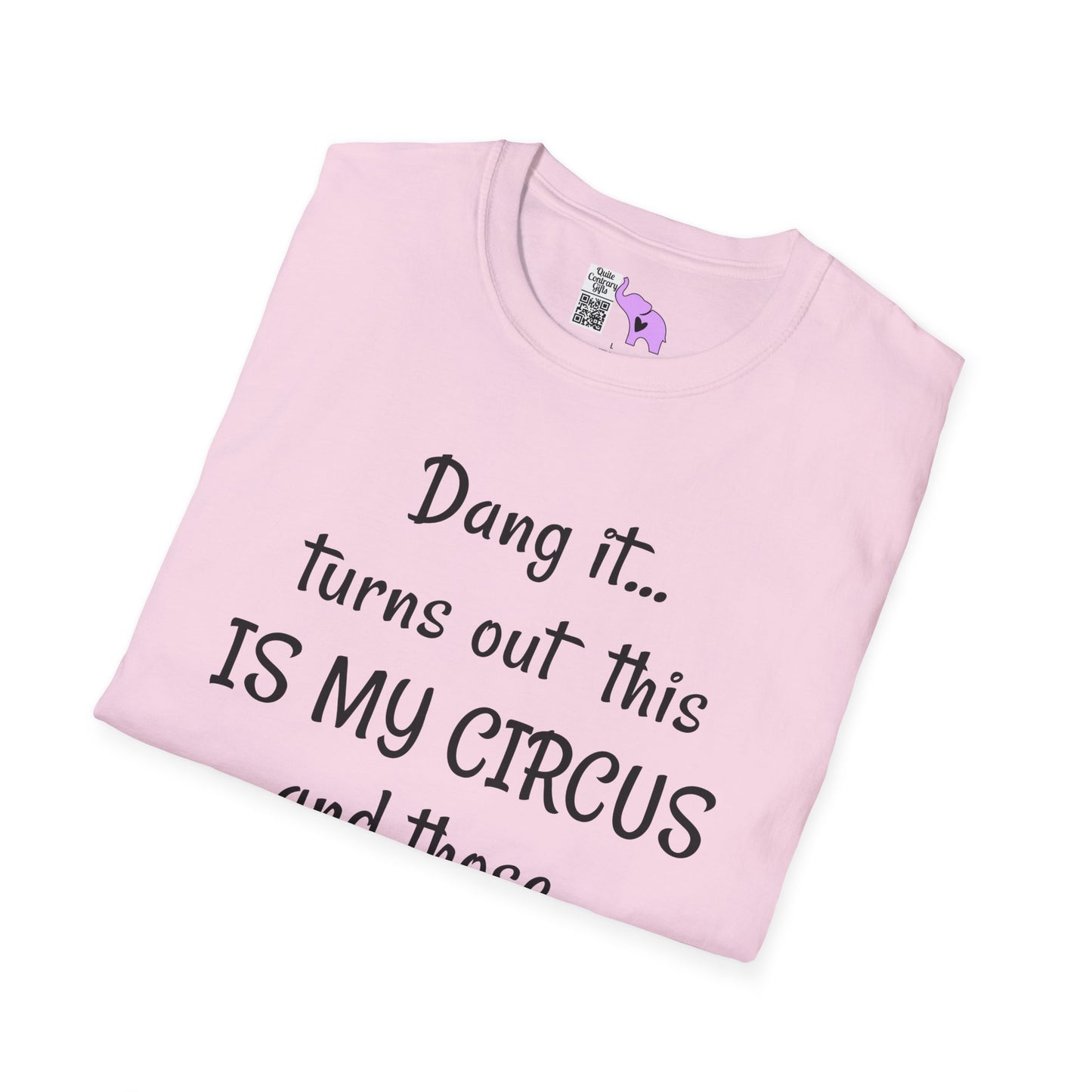 Dang it... Turns Out This Is My Circus and Those Are My Monkeys Adult T-shirt