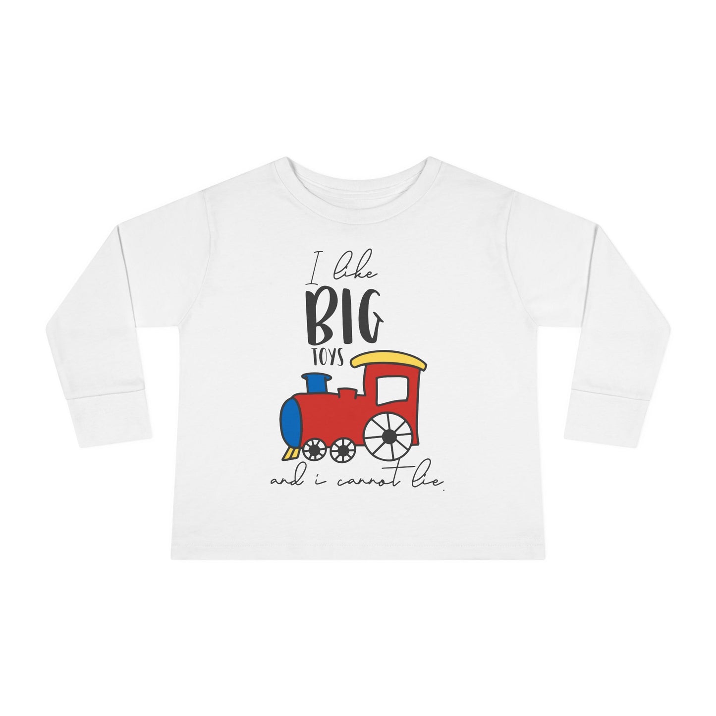 I Like Big Toys and I Cannot Lie Toddler Long Sleeve Tee