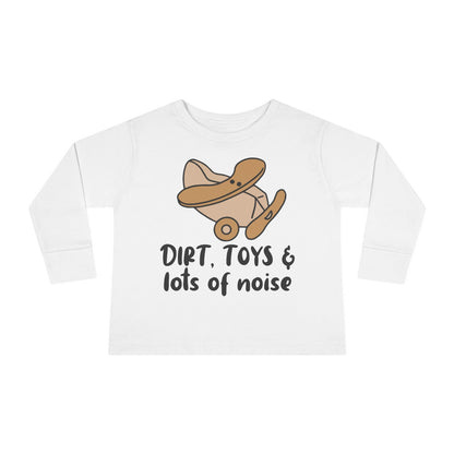 Dirt, Toys, & Lots of Noise Toddler Long Sleeve Tee