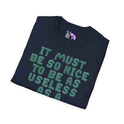 It Must Be Nice to Be As Useless As a Knitted Umbrella Adult T-shirt