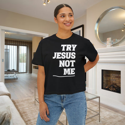 Try Jesus Not Me Women's Boxy Tee