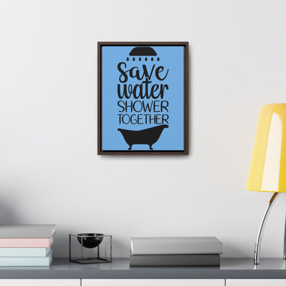 Save Water, Shower Together Canvas Wraps, Vertical Frame