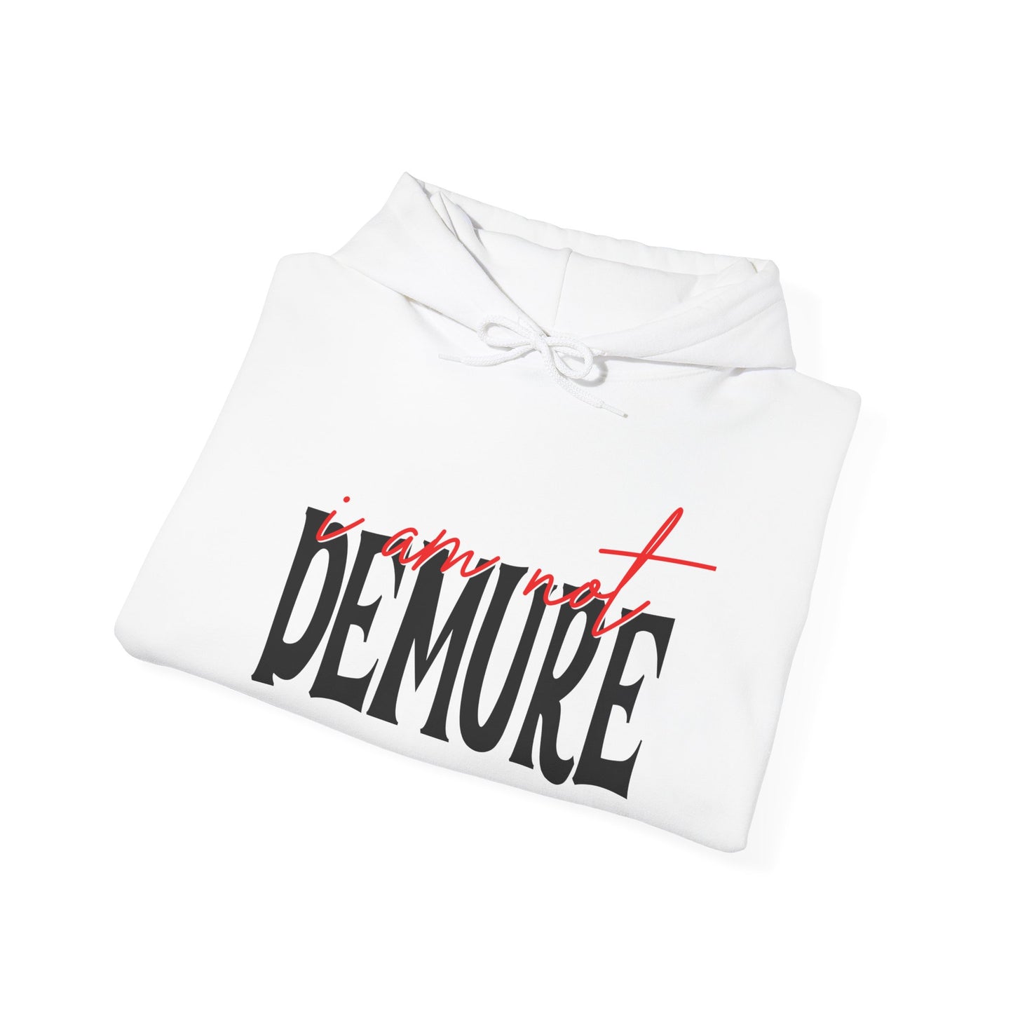 I Am Not Demure Heavy Blend™ Hooded Sweatshirt