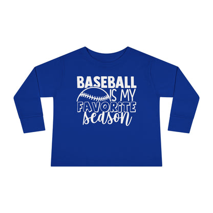 Baseball Is My Favorite Seaseon Toddler Long Sleeve Tee