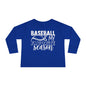 Baseball Is My Favorite Seaseon Toddler Long Sleeve Tee