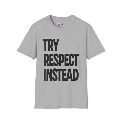 Try Respect Instead Adult T-shirt