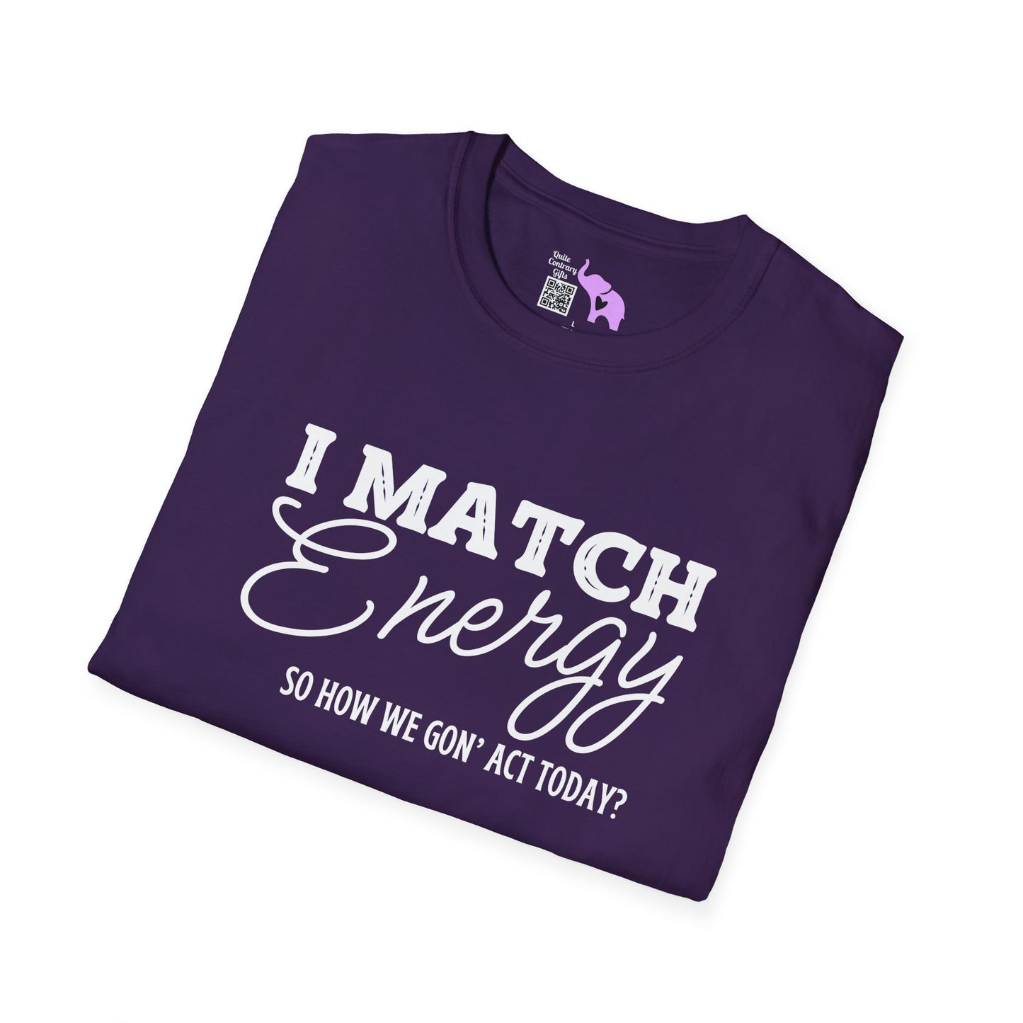 I Match Energy So How We Gon' Act Today? Adult T-shirt