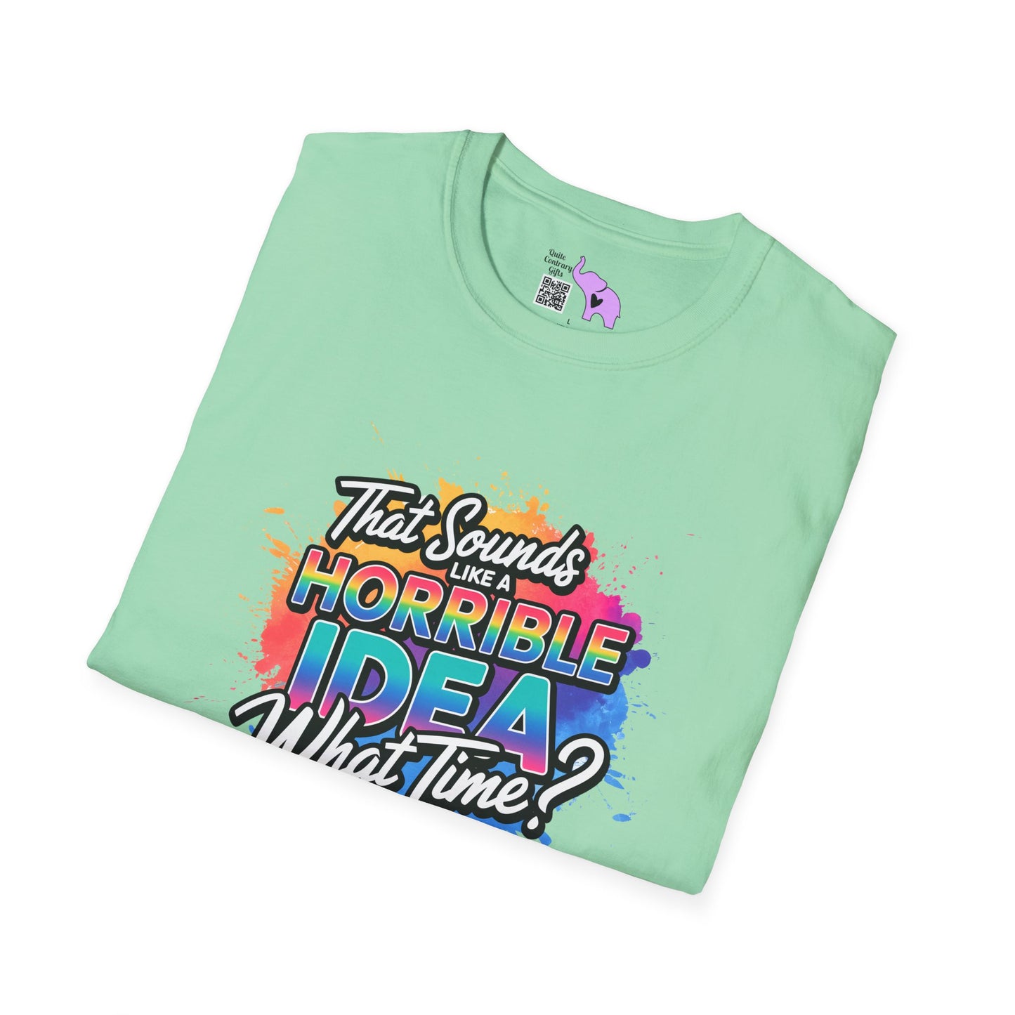 That Sounds Like A Horrible Idea What Time? Adult T-shirt