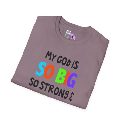 My God is So Big, So Strong, & So Mighty Adult T-shirt